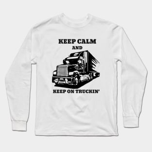 Keep calm and keep on truckin' Long Sleeve T-Shirt